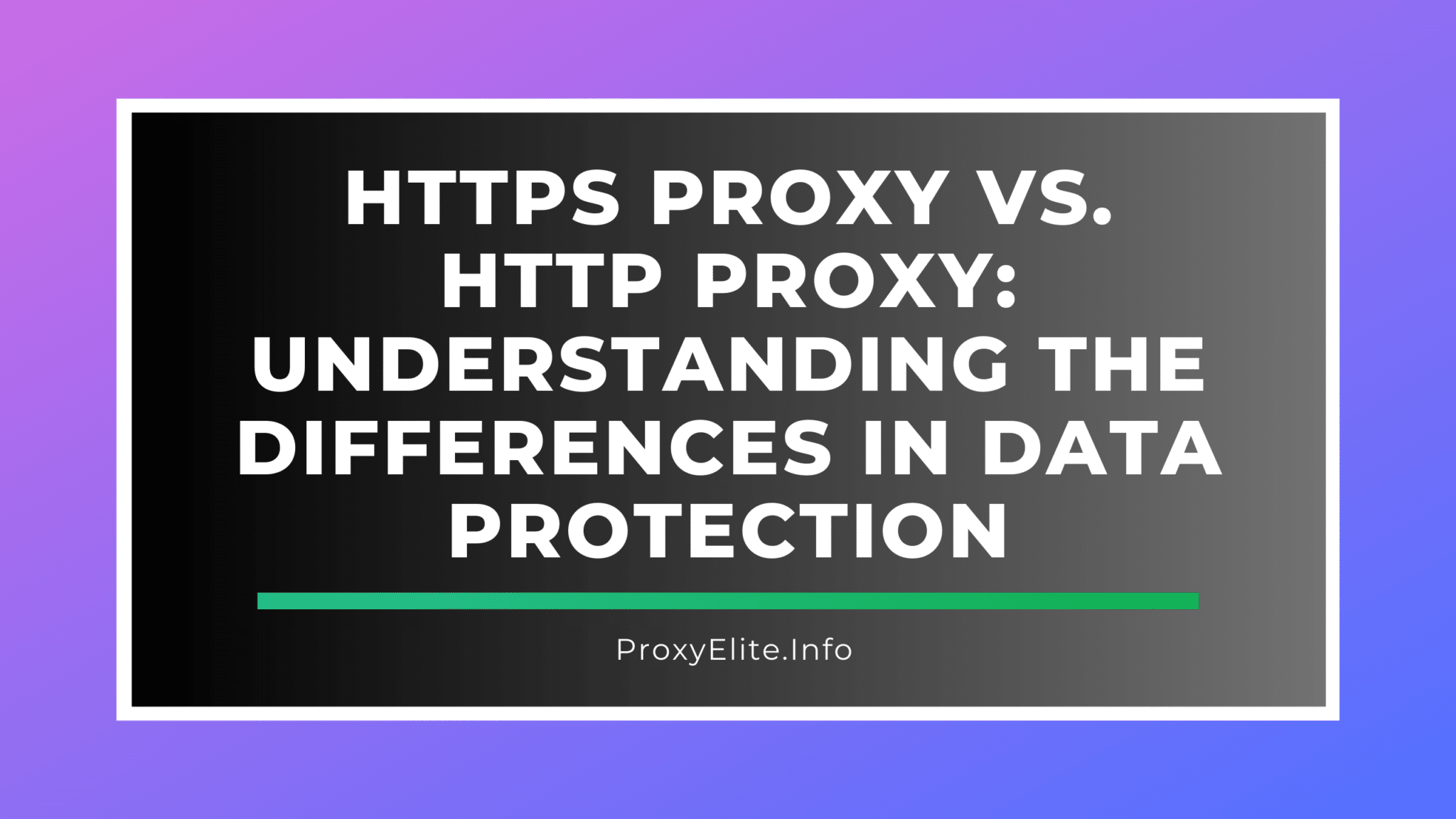 HTTPS Proxy vs. HTTP Proxy: Understanding the Differences in Data Protection