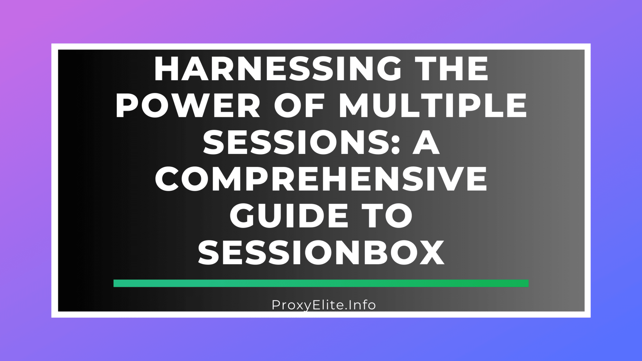 利用多个会话的力量：SessionBox 综合指南