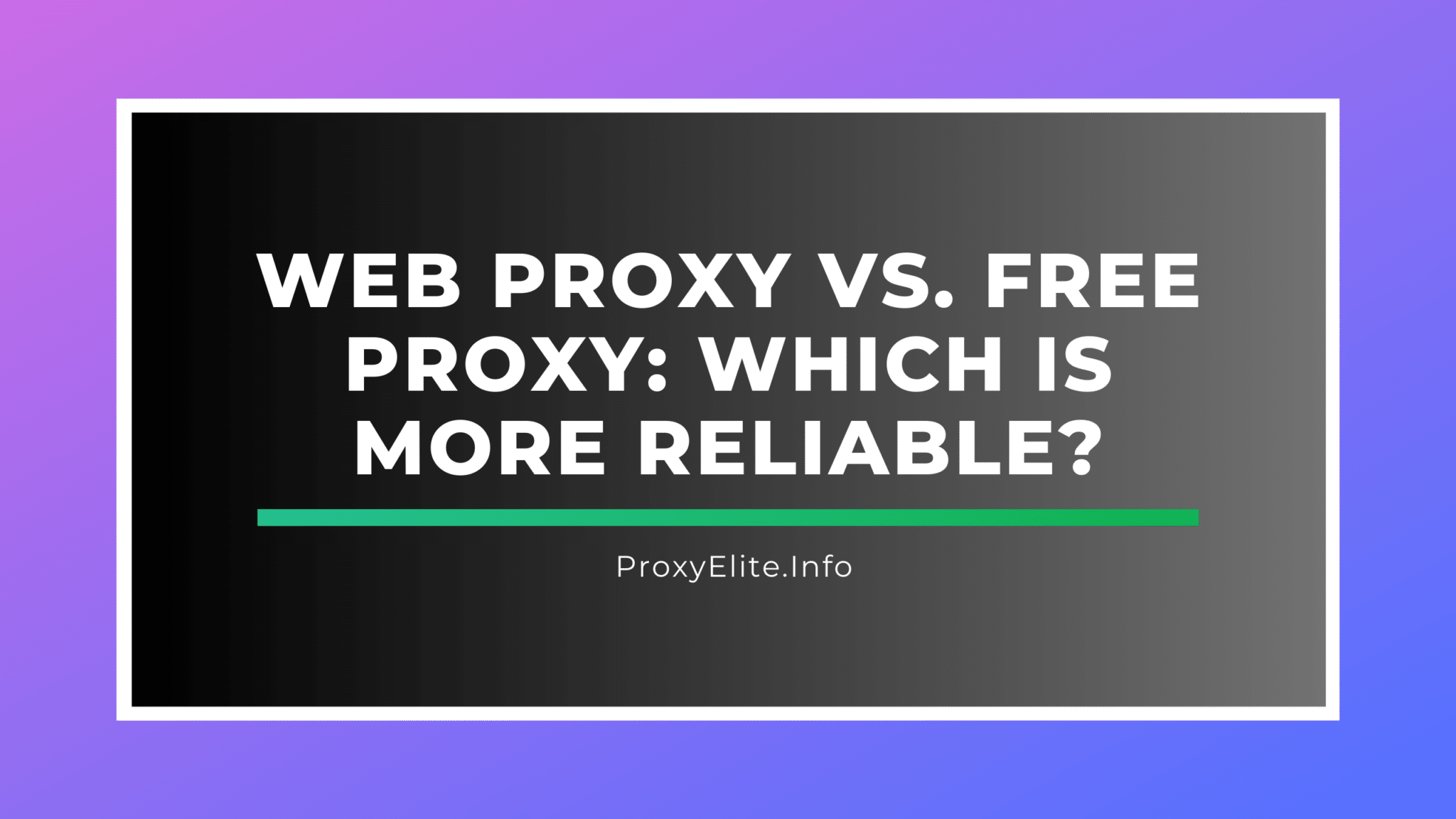 Web Proxy vs. Free Proxy: Which is More Reliable?