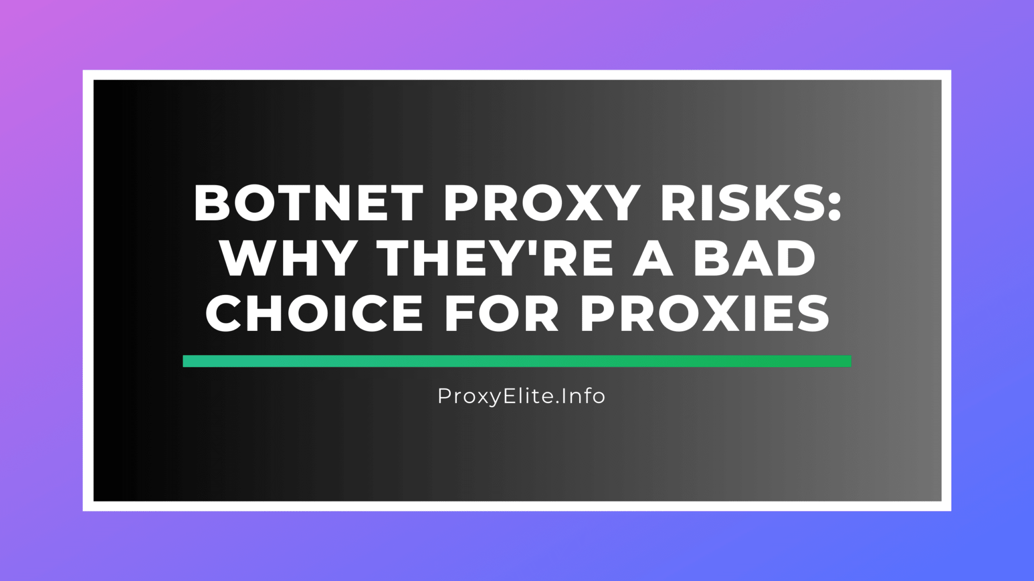 Botnet-Proxy-Risiken: Warum sie eine schlechte Wahl für Proxys sind