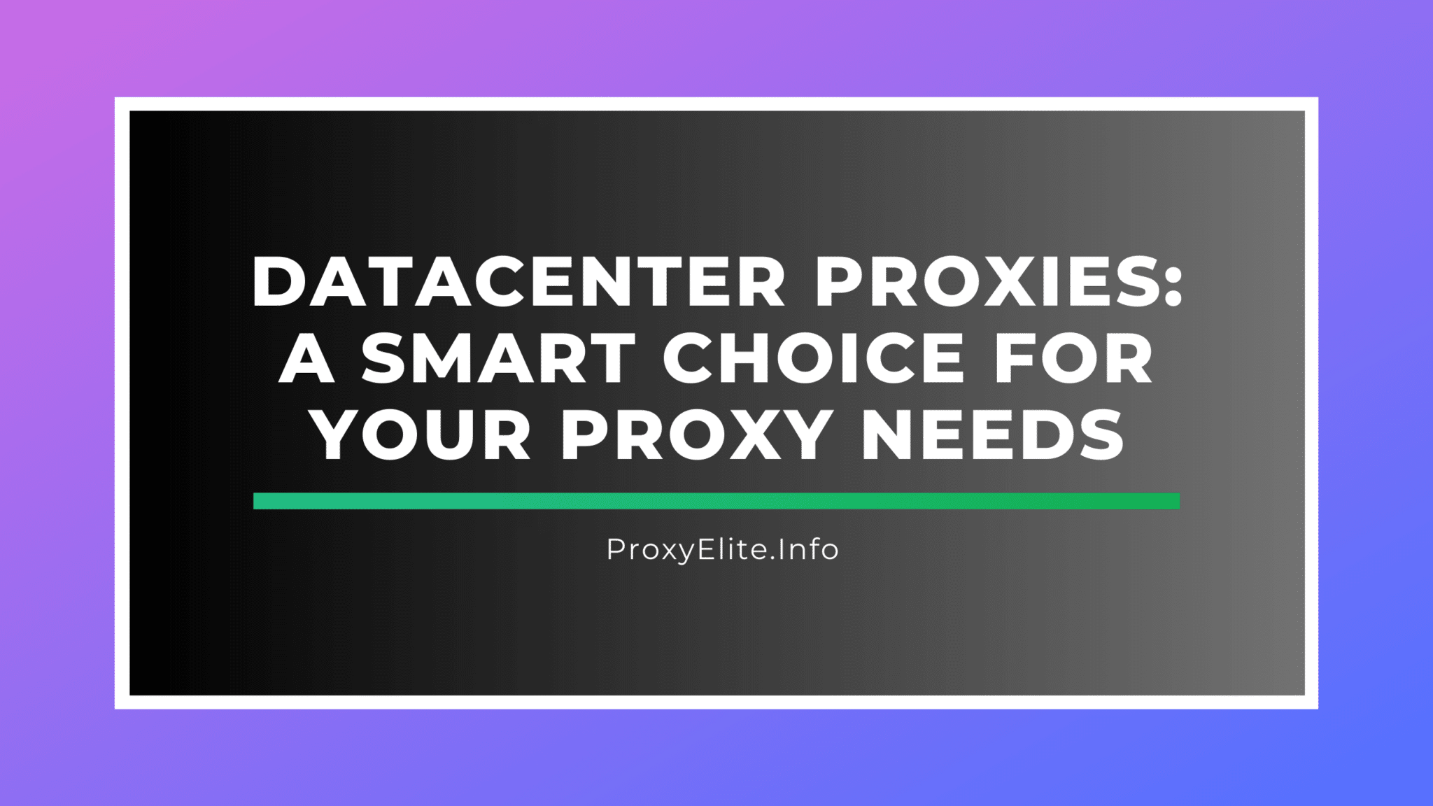 Datacenter Proxies: A Smart Choice for Your Proxy Needs