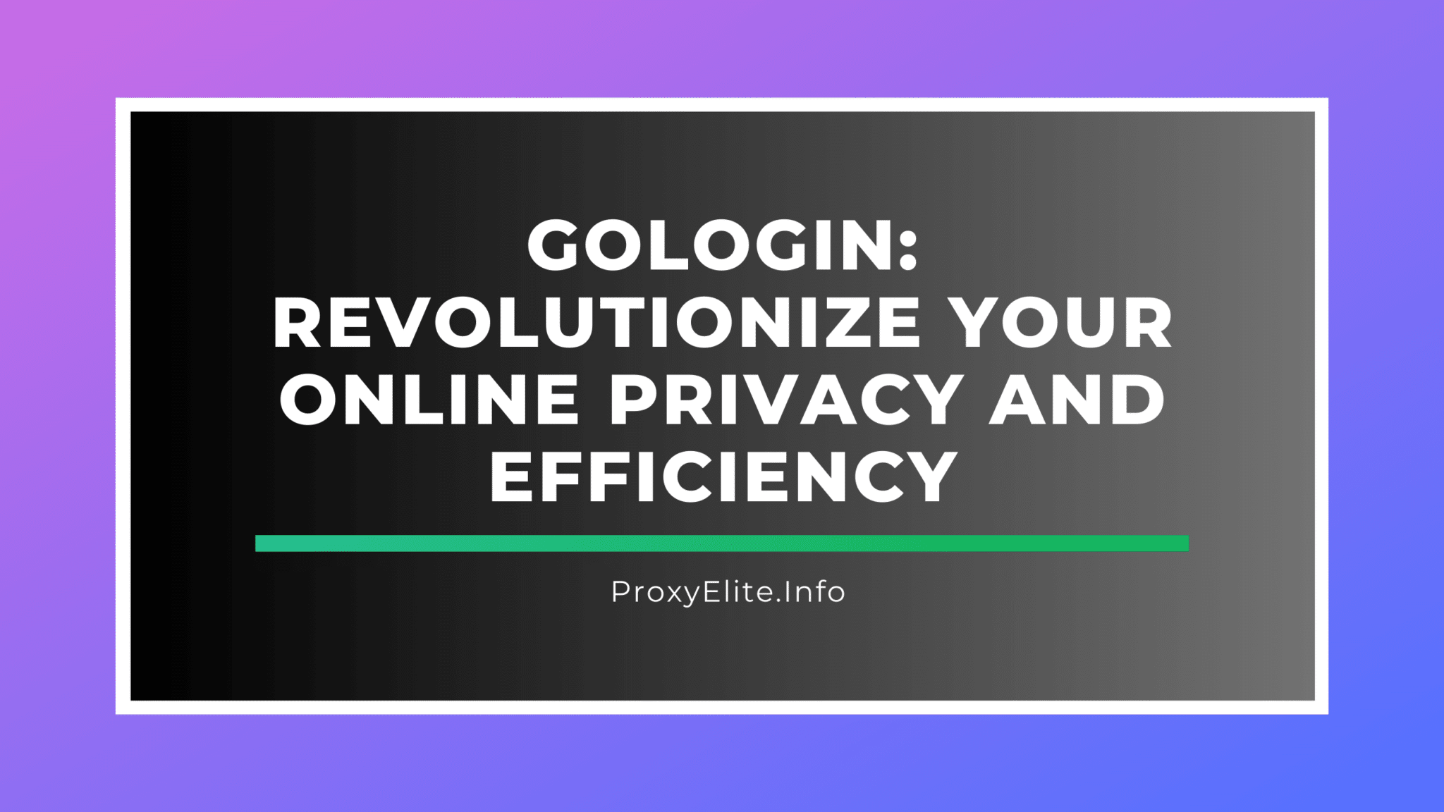 GoLogin: революционизируйте вашу конфиденциальность и эффективность в Интернете