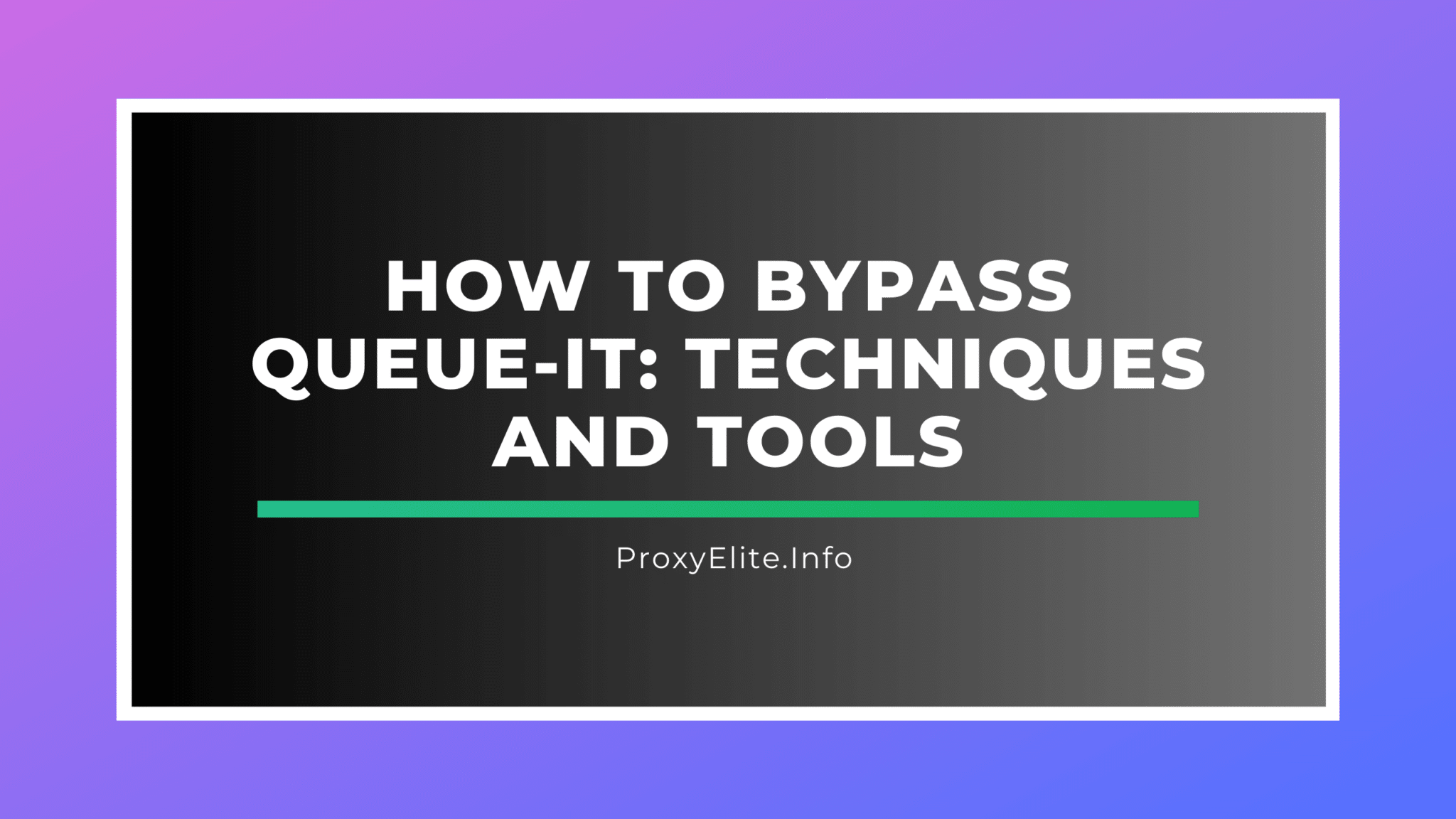 How to Bypass Queue-It: Techniques and Tools