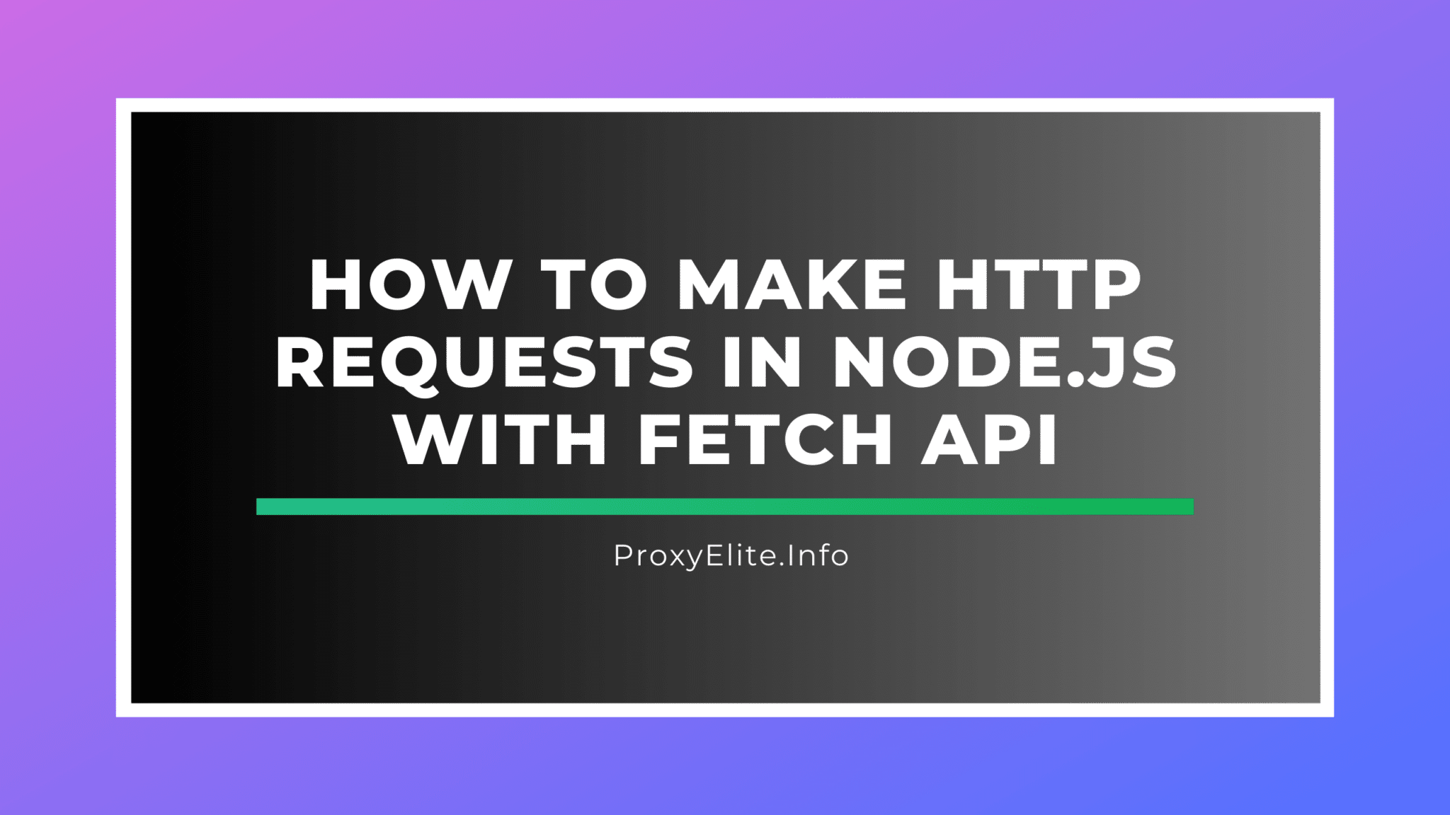How to Make HTTP Requests in Node.js With Fetch API
