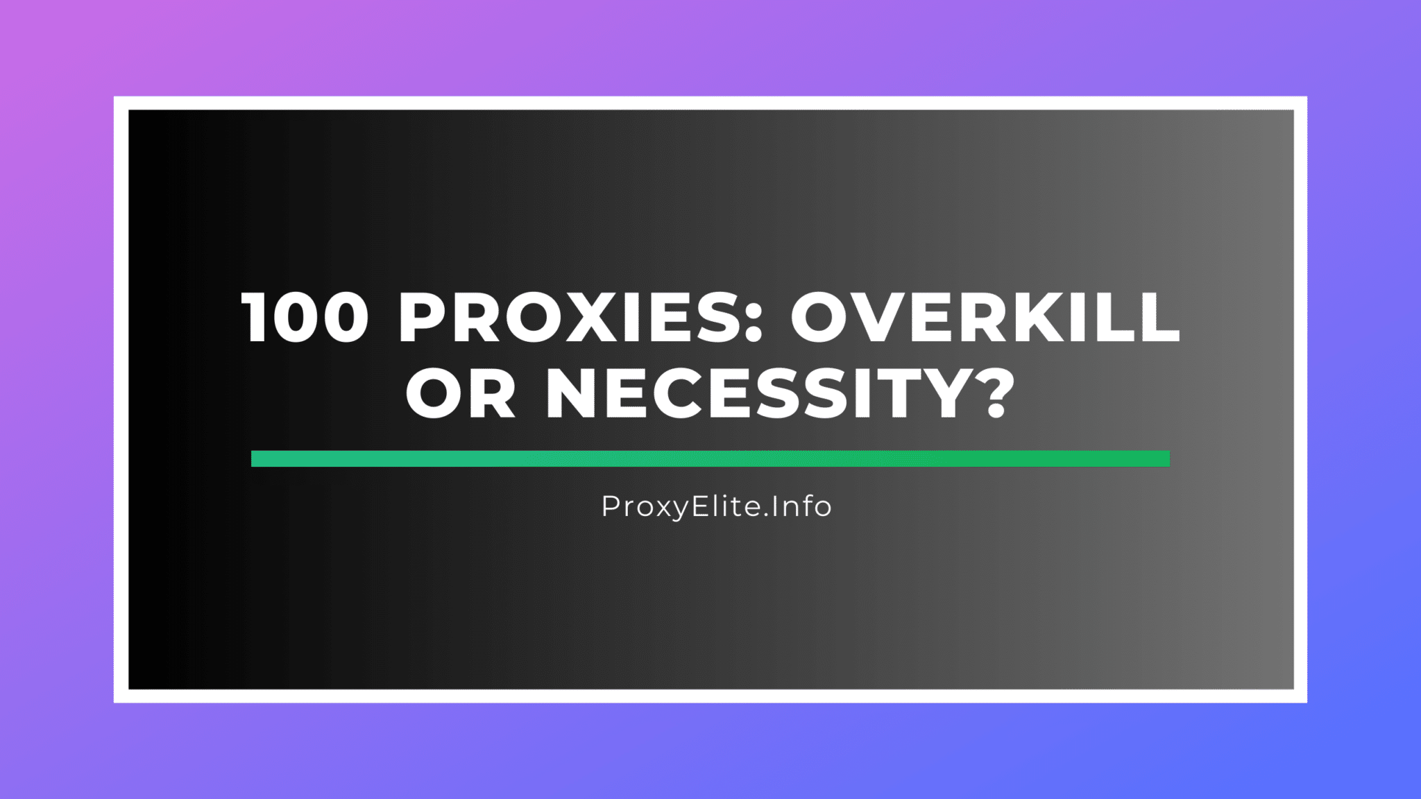 100 Proxys: Overkill oder Notwendigkeit?