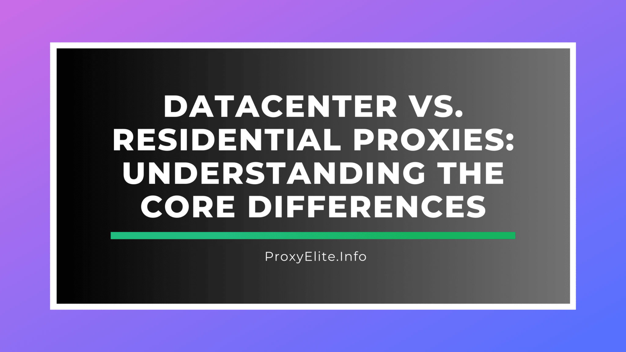 Datacenter vs. Residential Proxies: Understanding the Core Differences