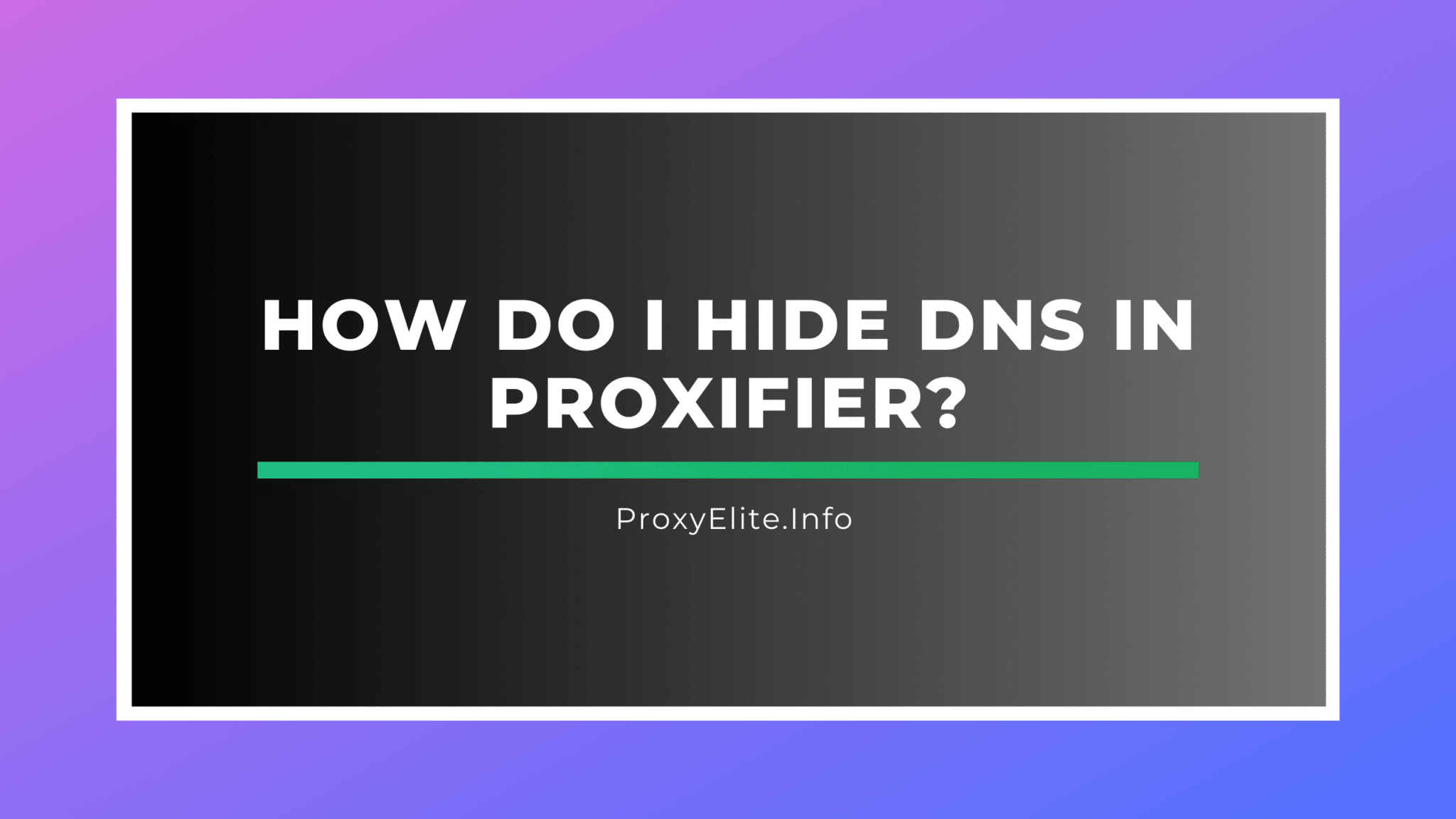 How do I hide dns in Proxifier?