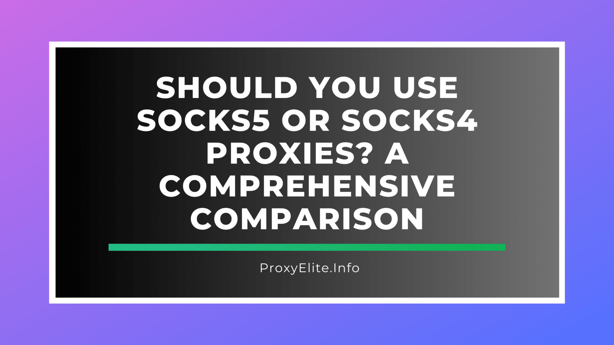 Should You Use SOCKS5 or SOCKS4 Proxies? A Comprehensive Comparison