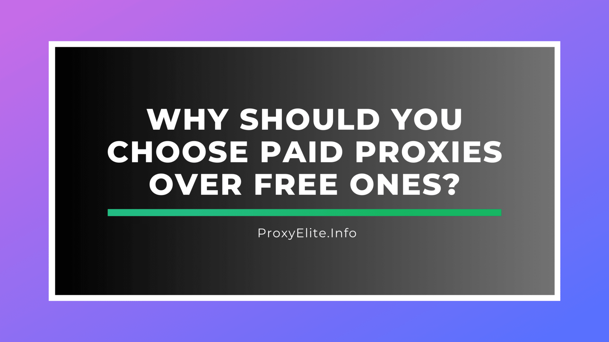 Warum sollten Sie kostenpflichtige Proxys kostenlosen vorziehen?
